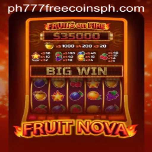 Exploring the Exciting World of FruitNova and Unlocking PH777 Free Coins