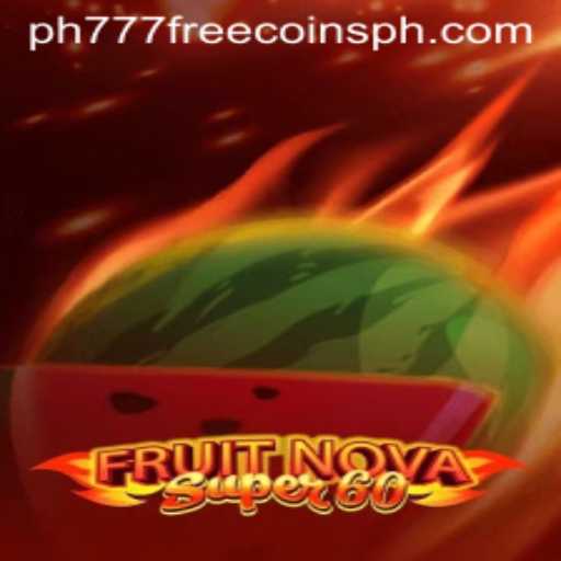 Exploring the Thrills of FruitNovaSuper60 and the Excitement of PH777 Free Coins