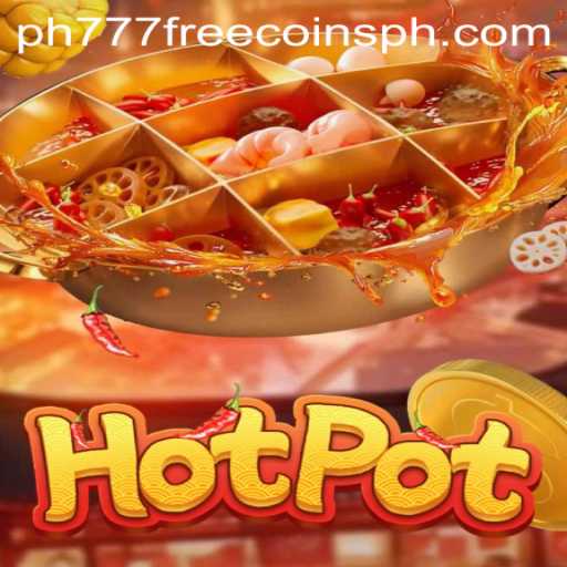 Exploring the Exciting World of Hotpot: Understanding the Game and Winning with ph777 Free Coins